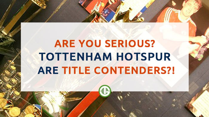 Are you serious? Tottenham Hotspur are Title Contenders?! teaser image