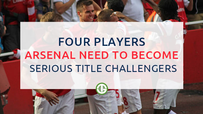 Four Players Arsenal Need to Become Serious Title Challengers teaser image